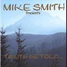 Mike Smith - Truth be Told...