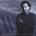 Mike Strickland - On The Wind