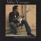 Mike Younger - Every Stone You Throw