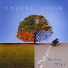 Mikey Wax - Change Again