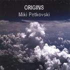 Miki Petkovski - Origins