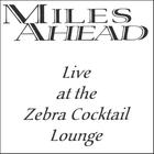 Miles Ahead - Live at the Zebra Cocktail Lounge