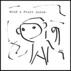 MiLK & Fruit Juice - Monkey EP