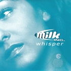 Milk Inc. - Whisper (Single)