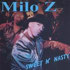 Milo Z - Sweet N' Nasty
