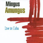 Mingus Amungus - Live In Cuba
