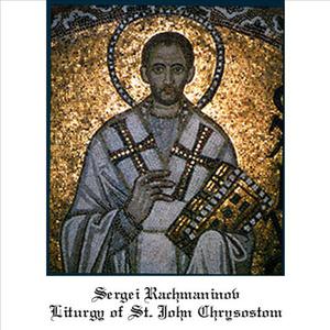 Sergei Rachmaninov: Liturgy Of St John Chrysostom
