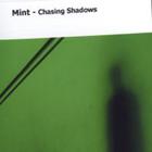 Mint - Chasing Shadows