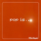 Pop Is...
