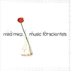 Mira Mira - Music For Scientists