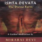 Mirabai Devi - Ishta Devata , The Divine Form