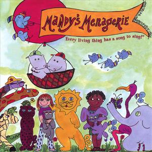 Mandy's Menagerie - Every Living Thing Has A Song To Sing