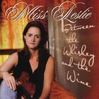 Miss Leslie - Between the Whiskey and the Wine