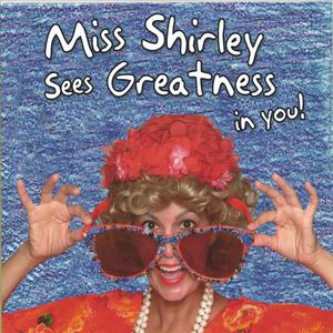 Miss Shirley Sees Greatness In You