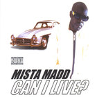 Mista Madd - Can I Live