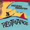 Mister Neutron - Red Triangle