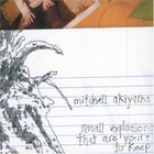 Mitchell Akiyama - Small Explosions That Are Yours To Keep