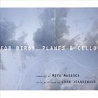 Miya Masaoka - For Birds, Planes and Cello