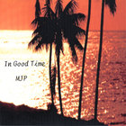 MJP - In Good Time