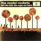 Model Rockets - Tell the Kids the Cops Are Here