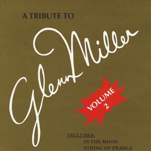 A Tribute to Glenn Miller Volume 2
