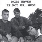 Moes Haven - If Not Us, Who?