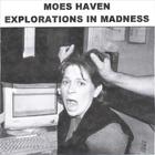 Moes Haven - Explorations in Madness