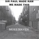 Moes Haven - Sir Paul Made Ram. We Made This.