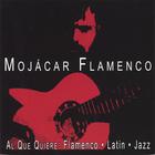 Mojacar Flamenco - Al Que Quiere