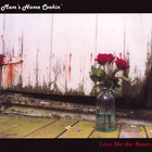 Mom's Home Cookin' - Give Me the Roses