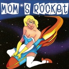 Mom's Rocket - Mom's Rocket
