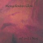 Mongoloidian Glow - 40 and a Nog