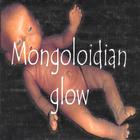 Mongoloidian Glow - Mongoloidian Glow