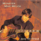 Monster Mike Welch - Axe To Grind