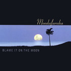 Moodafaruka - Blame it on the Moon