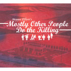 Moppa Elliott - Mostly Other People Do the Killing