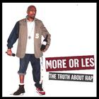 More Or Les - The Truth About Rap