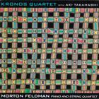 Morton Feldman - Piano And String Quartet (With Kronos Quartet & Aki Takahashi)