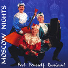 Moscow Nights - Feel Yourself Russian!