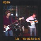 Moss - Let The People Sing
