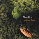 Moss Henry - Autumn Rain