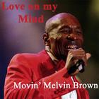 Movin' Melvin Brown - Love On My Mind