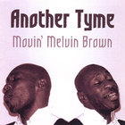 Movin' Melvin Brown - Another Tyme