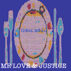 Mr Love & Justice - Ideal Meal