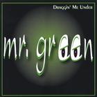 Mr. Green - Draggin Me Under