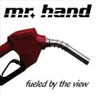 Mr. Hand - Fueled By the View