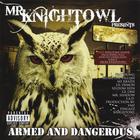 Mr. Knightowl - Armed and Dangerous