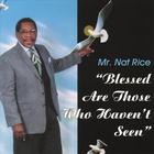 Mr. Nat Rice - Blessed Are Those Who Haven't Seen