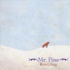 Mr. Pine - Rewilding