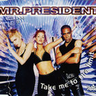 Mr. President - Take Me To The Limit (CDM)